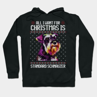 All I Want for Christmas is Standard Schnauzer - Christmas Gift for Dog Lover Hoodie